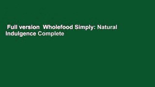 Full version  Wholefood Simply: Natural Indulgence Complete