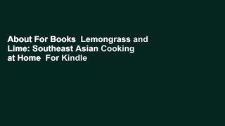 About For Books  Lemongrass and Lime: Southeast Asian Cooking at Home  For Kindle