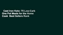 Cast Iron Keto: 75 Low-Carb One Pot Meals for the Home Cook  Best Sellers Rank : #4