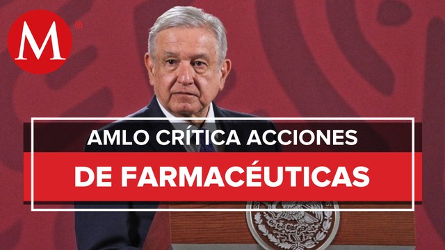 AMLO acusa de sabotaje a farmacéuticas, tras robo de medicinas contra el cáncer