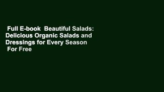 Full E-book  Beautiful Salads: Delicious Organic Salads and Dressings for Every Season  For Free
