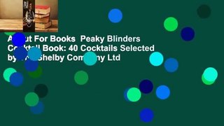 About For Books  Peaky Blinders Cocktail Book: 40 Cocktails Selected by The Shelby Company Ltd