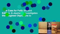 The Case for Faith Student Edition: A Journalist Investigates the Toughest Objections to
