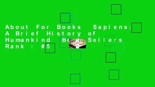 About For Books  Sapiens: A Brief History of Humankind  Best Sellers Rank : #5