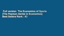 Full version  The Economics of Sports (The Pearson Series in Economics)  Best Sellers Rank : #3