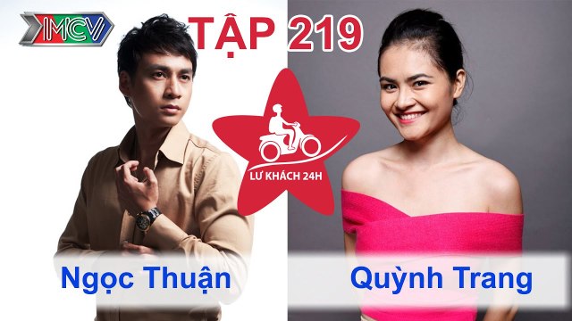 Lữ Khách 24h Tập 219 FULL | Kì phùng địch thủ Ngọc Thuận - Quỳnh Trang trở lại sau Bạn đường hợp ý
