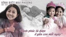 Vĩnh biệt MAI PHƯƠNG - ĐÓA HOA KIÊN CƯỜNG chưa bao giờ ngừng chiến đấu để giành lấy 2 chữ HẠNH PHÚC