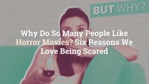 Why Do So Many People Like Horror Movies? Six Reasons We Love Being Scared