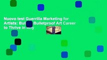 Nuovo test Guerrilla Marketing for Artists: Build a Bulletproof Art Career to Thrive in Any