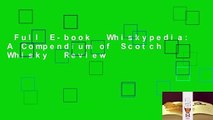 Full E-book  Whiskypedia: A Compendium of Scotch Whisky  Review