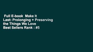 Full E-book  Make It Last: Prolonging + Preserving the Things We Love  Best Sellers Rank : #5