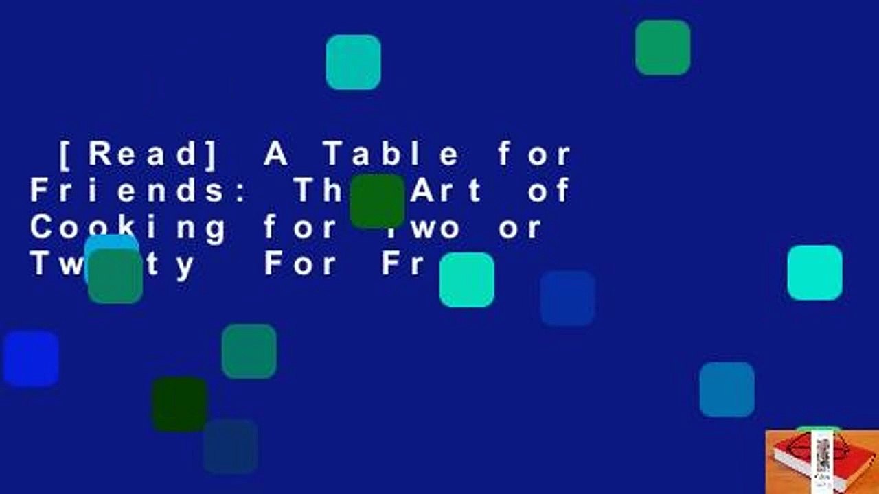 [Read] A Table for Friends: The Art of Cooking for Two or Twenty  For Free
