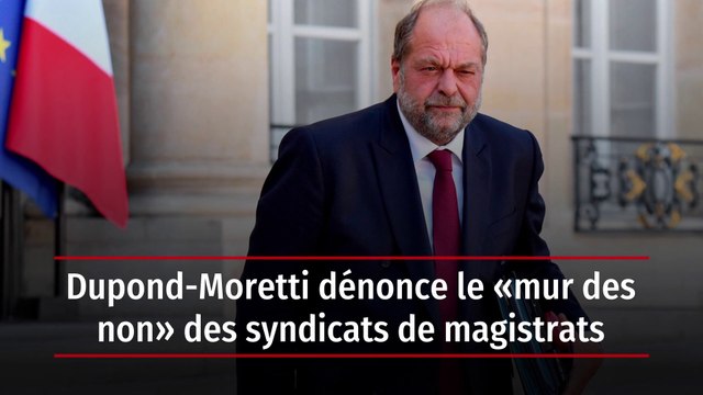 Dupond-Moretti dénonce le « mur des non » des syndicats de magistrats