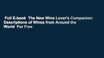 Full E-book  The New Wine Lover's Companion: Descriptions of Wines from Around the World  For Free