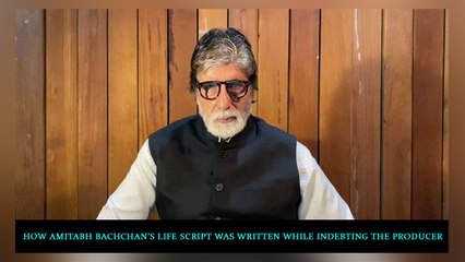 How Amitabh Bachchan’s life script was written while indebting the producer