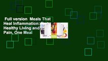 Full version  Meals That Heal Inflammation: Embrace Healthy Living and Eliminate Pain, One Meal