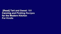 [Read] Tart and Sweet: 101 Canning and Pickling Recipes for the Modern Kitchen  For Kindle