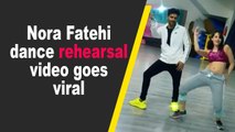 Nora Fatehi dance rehearsal video goes viral