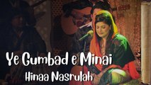 Ye Gumbad e Minai | Hina Nasrullah | Full Song Gaane Shaane | HD Video