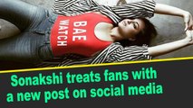 Sonakshi treats fans with a new post on social media