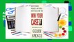 About For Books  Win Your Case: How to Present, Persuade, and Prevail--Every Place, Every Time