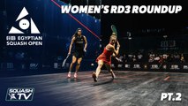 Squash: CIB Egyptian Open 2020 - Women's Rd 3 Roundup [Pt.2]