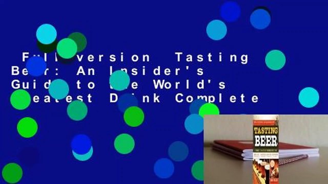 Full version Tasting Beer: An Insider's Guide to the World's Greatest Drink Complete