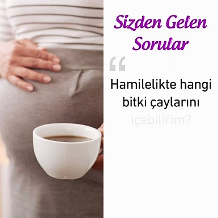 Hamilelikte hangi bitki çayları içilir?