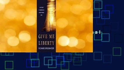 Full E-book  Give Me Liberty: A History of America's Exceptional Idea  Review