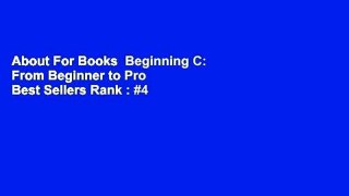 About For Books  Beginning C: From Beginner to Pro  Best Sellers Rank : #4