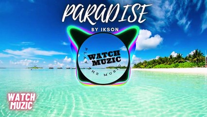 Paradise - Ikson | watch muzic ( Official )