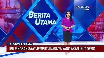 Orangtua Pelajar Ikut Demo Pingsan Saat Menjemput Anaknya di Kantor Polisi