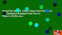 About For Books  Clean Paleo One-Pot Meals: 100 Delicious Recipes from Pan to Plate in 30 Minutes