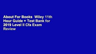 About For Books  Wiley 11th Hour Guide + Test Bank for 2019 Level II Cfa Exam  Review