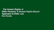 The Human Rights of Older Persons: A Human Rights-Based Approach to Elder Law  For Kindle
