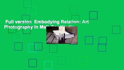 Full version  Embodying Relation: Art Photography in Mali  For Kindle