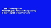 Lost Technologies of Ancient Egypt: Advanced Engineering in the Temples of the Pharaohs  Review