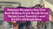 Amazon Shoppers Say This Best-Selling Dryer Brush Gives Amazing Results—and It’s 51% Off