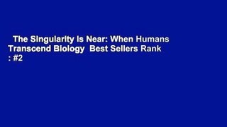 The Singularity Is Near: When Humans Transcend Biology  Best Sellers Rank : #2