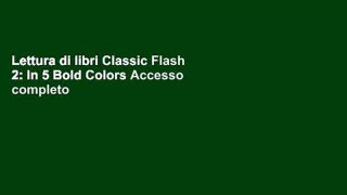 Lettura di libri Classic Flash 2: In 5 Bold Colors Accesso completo