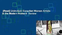 [Read] Uninvited: Canadian Women Artists in the Modern Moment  Review