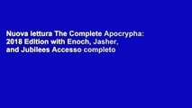 Nuova lettura The Complete Apocrypha: 2018 Edition with Enoch, Jasher, and Jubilees Accesso completo