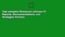 Test completo Woodcock-Johnson IV: Reports, Recommendations, and Strategies Illimitato