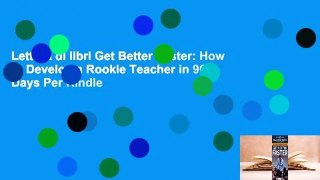 Lettura di libri Get Better Faster: How to Develop a Rookie Teacher in 90 Days Per Kindle