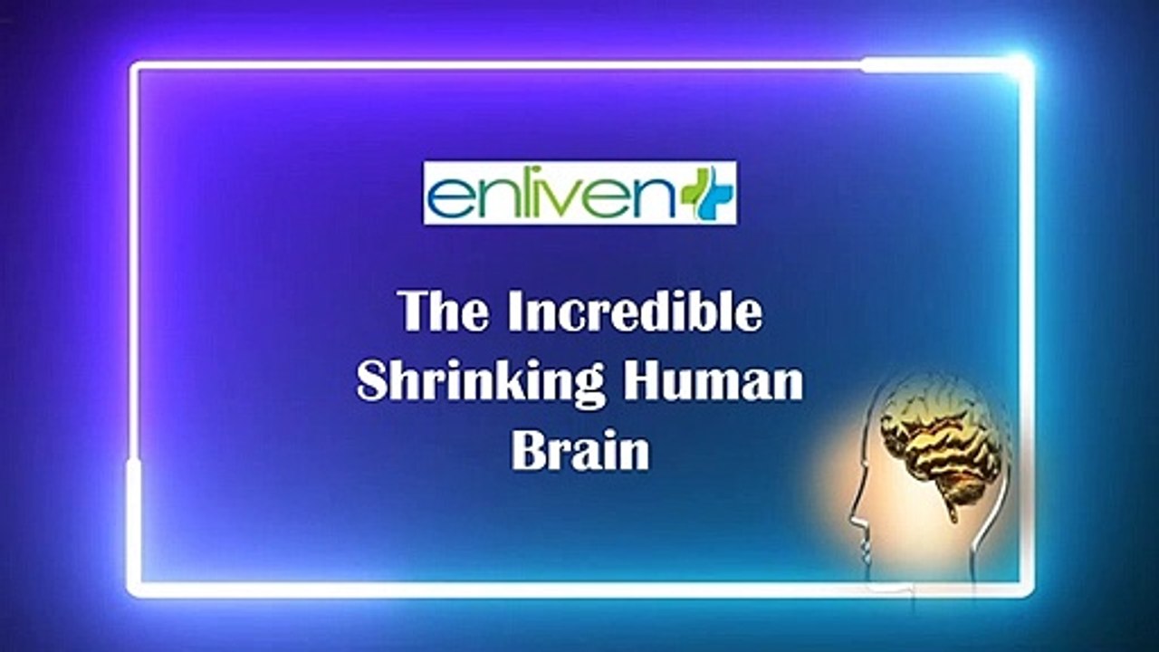 The Incredible Shrinking Human Brain.