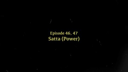 Satta | Inside Story: A Game of Political Power | Ep 46-47 | 16, 17 Sep 2019
