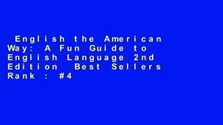 English the American Way: A Fun Guide to English Language 2nd Edition  Best Sellers Rank : #4