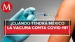 Vacuna contra covid-19 en México: Todo lo que se sabe hasta el momento