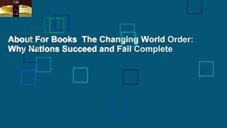 About For Books  The Changing World Order: Why Nations Succeed and Fail Complete