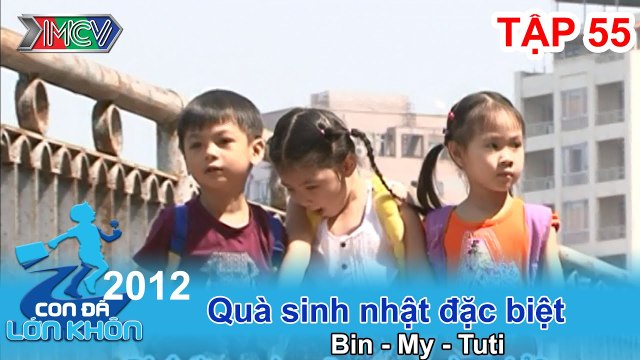 Quà sinh nhật đặc biệt - Bé Bin, My, Tuti | CON ĐÃ LỚN KHÔN | Tập 55